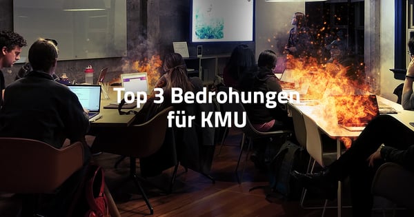 Top 3 Bedrohungen der IT-Sicherheit in KMU